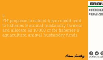 FM proposes to extend kisan credit card to fisheries & animal husbandry farmers and allocate Rs 10,000 cr for fisheries & aquaculture, animal husbandry funds.
