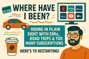 Illustration for blog comeback post with the text ‘Where Have I Been?’, featuring a quirky flat-style car, a credit card labeled ‘EMI’, icons of streaming platforms, and a character saying ‘Here’s to Restarting!’ in vibrant colors on a playful, textured background.
